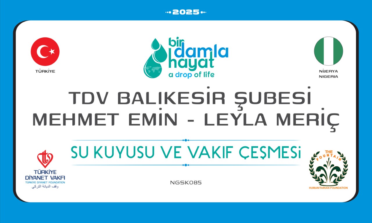 NGSK085 su kuyusu, Türkiye diyanet vakfı, su kuyusu açtırmak, su kuyusu tabela , bir damla hayat su kuyusu, su kuyusu bağışı, temiz su, TDV Balıkesir Şubesi